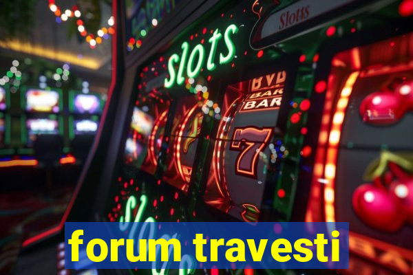 forum travesti